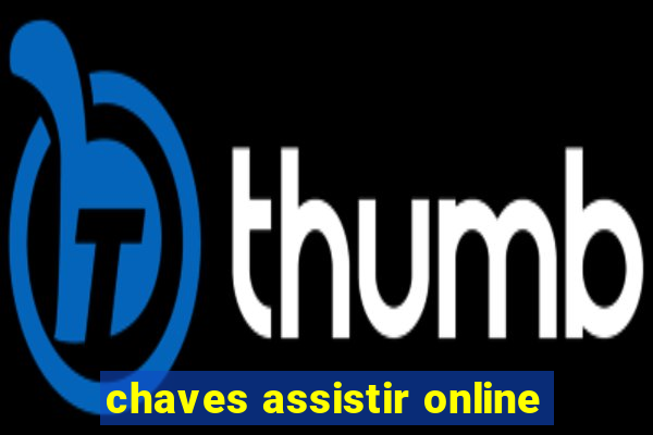 chaves assistir online